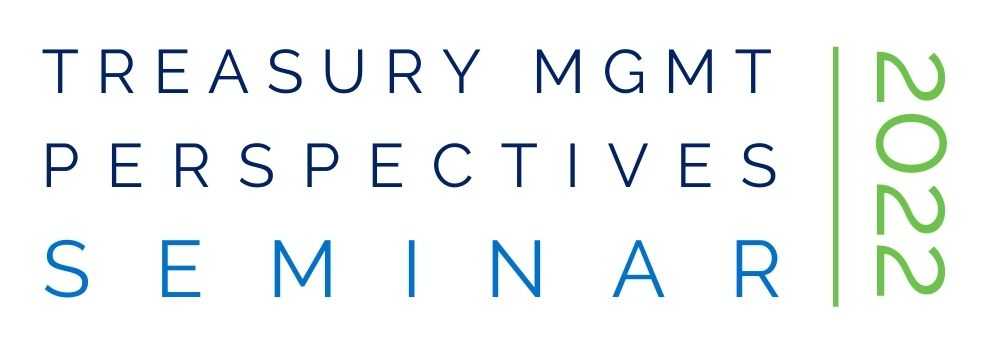 2022 Treasury Management Perspectives Seminar
