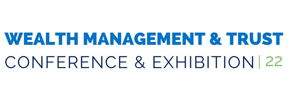 2022 Wealth Management & Trust Conference & Exhibition
